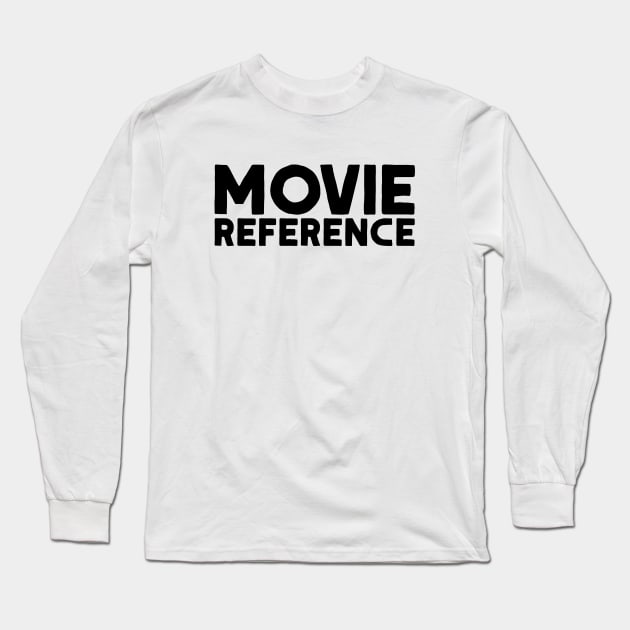 Movie Reference Long Sleeve T-Shirt by  TigerInSpace